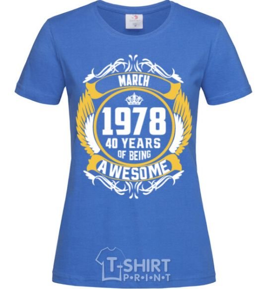 Женская футболка March 1978 40 years of being Awesome Ярко-синий фото