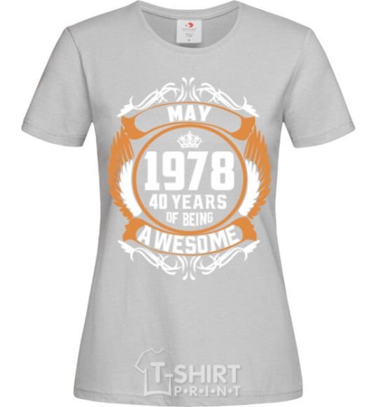 Женская футболка May 1978 40 years of being Awesome Серый фото