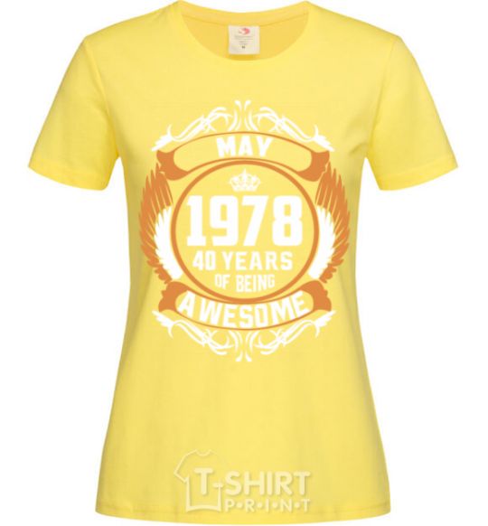 Женская футболка May 1978 40 years of being Awesome Лимонный фото