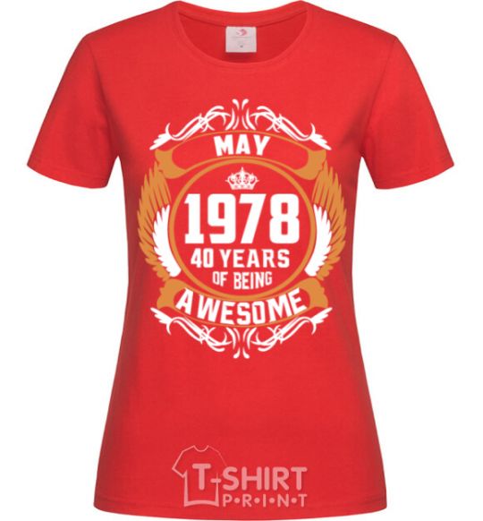 Женская футболка May 1978 40 years of being Awesome Красный фото
