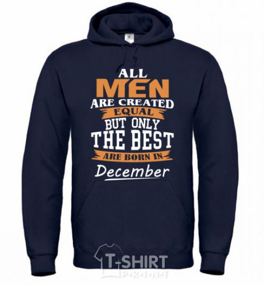 Men`s hoodie All man are created equal but only the best are born in December navy-blue фото