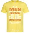 Men's T-Shirt All man are created equal but only the best are born in December cornsilk фото