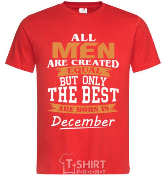 Мужская футболка All man are created equal but only the best are born in December Красный фото