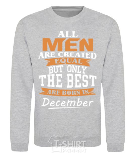 Sweatshirt All man are created equal but only the best are born in December sport-grey фото