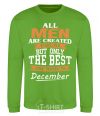 Sweatshirt All man are created equal but only the best are born in December orchid-green фото