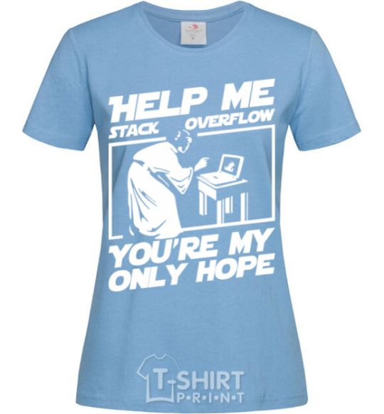 Женская футболка Help me stack overflow you're my only hope Голубой фото
