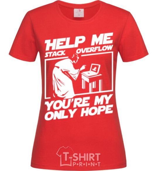 Женская футболка Help me stack overflow you're my only hope Красный фото