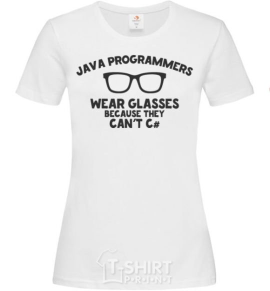 Женская футболка Java programmers wear glasses because they can't C Белый фото