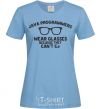 Women's T-shirt Java programmers wear glasses because they can't C sky-blue фото