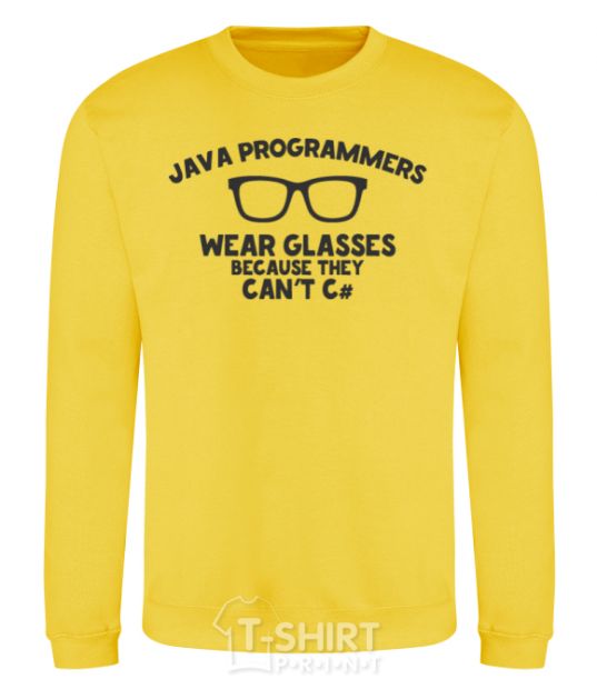 Sweatshirt Java programmers wear glasses because they can't C yellow фото