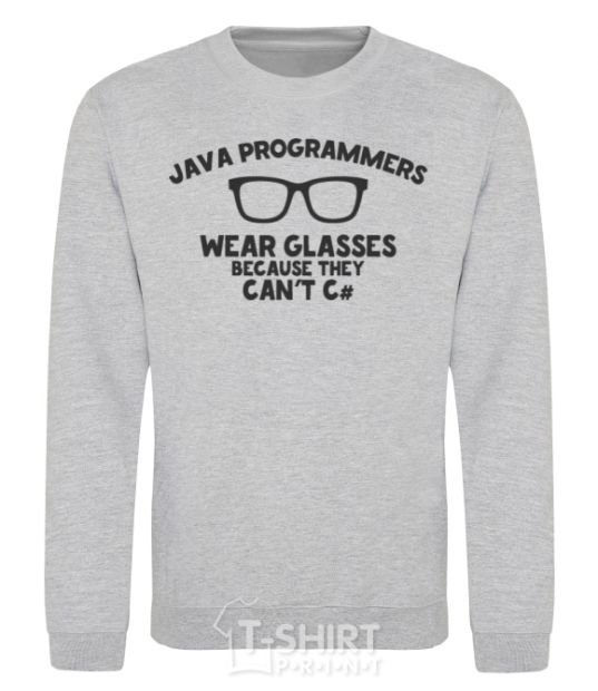 Sweatshirt Java programmers wear glasses because they can't C sport-grey фото