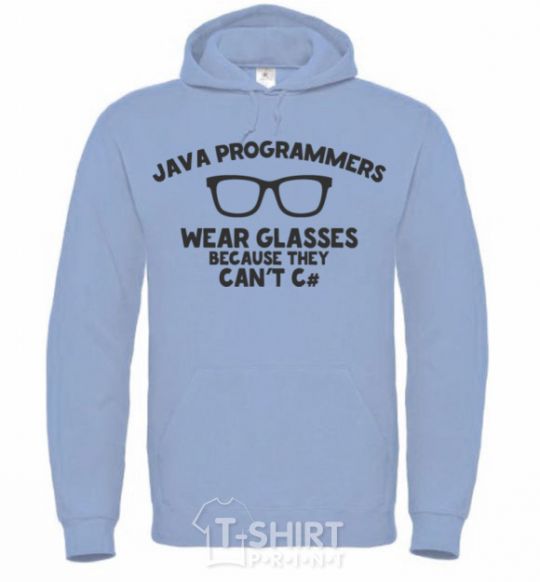 Men`s hoodie Java programmers wear glasses because they can't C sky-blue фото