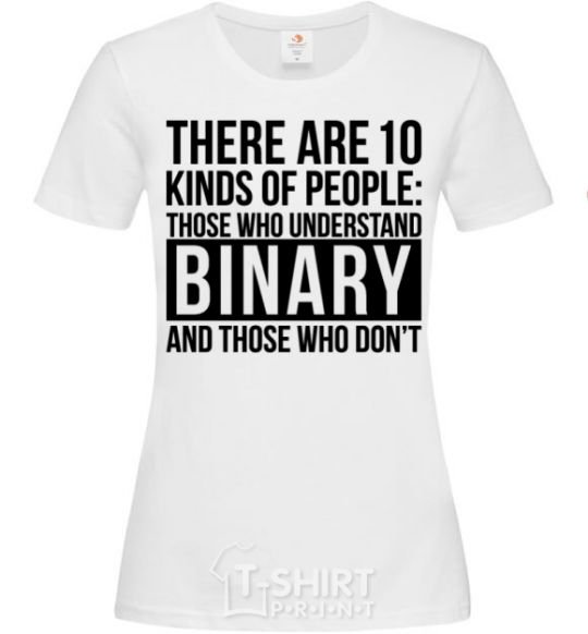 Women's T-shirt There are 10 kinds of people White фото