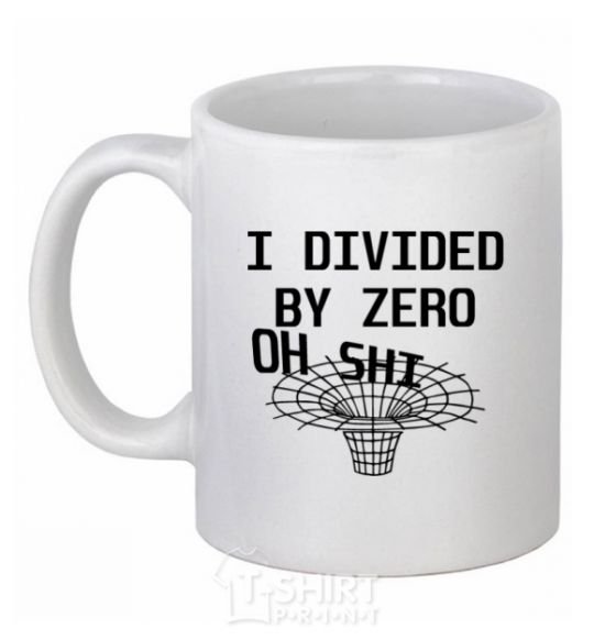 Ceramic mug I divided by zero oh shi White фото