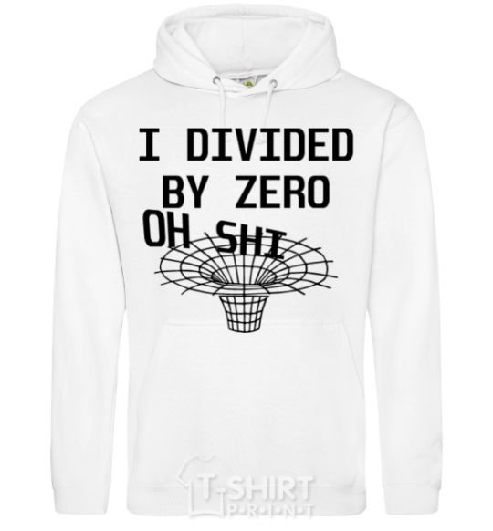 Men`s hoodie I divided by zero oh shi White фото