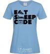 Women's T-shirt Eat sleep code sky-blue фото