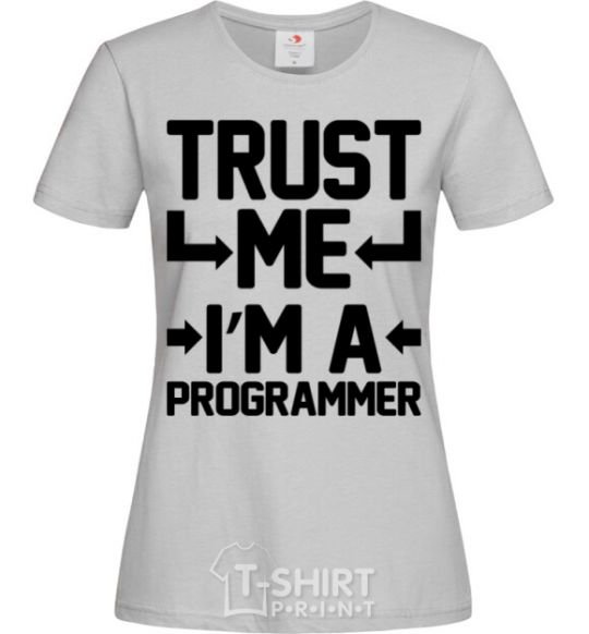 Women's T-shirt Trust me i'm a programmer grey фото