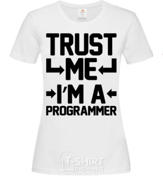 Женская футболка Trust me i'm a programmer Белый фото