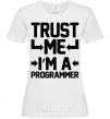 Women's T-shirt Trust me i'm a programmer White фото