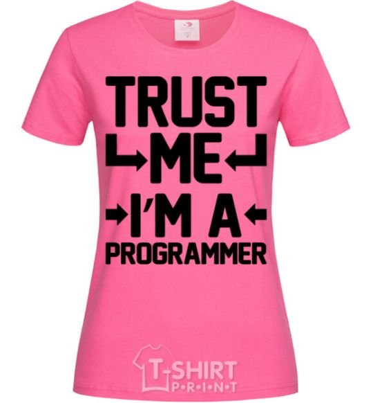 Женская футболка Trust me i'm a programmer Ярко-розовый фото