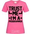 Женская футболка Trust me i'm a programmer Ярко-розовый фото