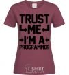Women's T-shirt Trust me i'm a programmer burgundy фото