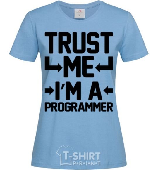 Women's T-shirt Trust me i'm a programmer sky-blue фото