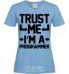 Women's T-shirt Trust me i'm a programmer sky-blue фото