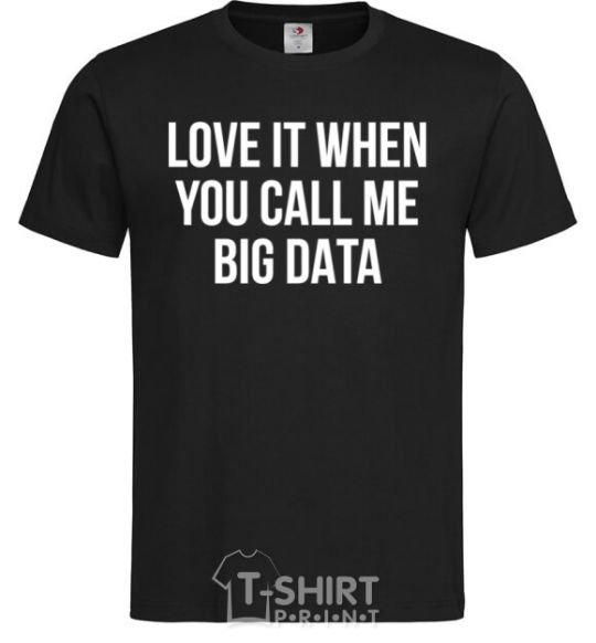 Men's T-Shirt Love it when you call me big data black фото