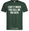 Men's T-Shirt Love it when you call me big data bottle-green фото