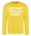 Sweatshirt Love it when you call me big data yellow фото