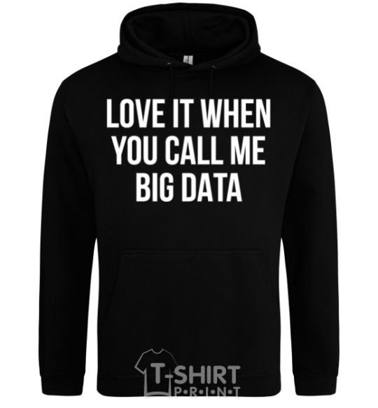 Мужская толстовка (худи) Love it when you call me big data Черный фото