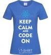 Women's T-shirt Keep calm and code on royal-blue фото