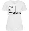 Женская футболка Css is awesome Белый фото