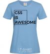 Women's T-shirt Css is awesome sky-blue фото