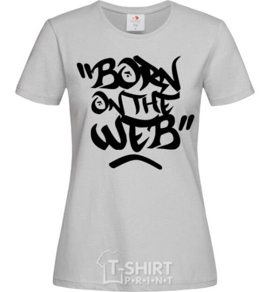 Women's T-shirt Born on the web grey фото