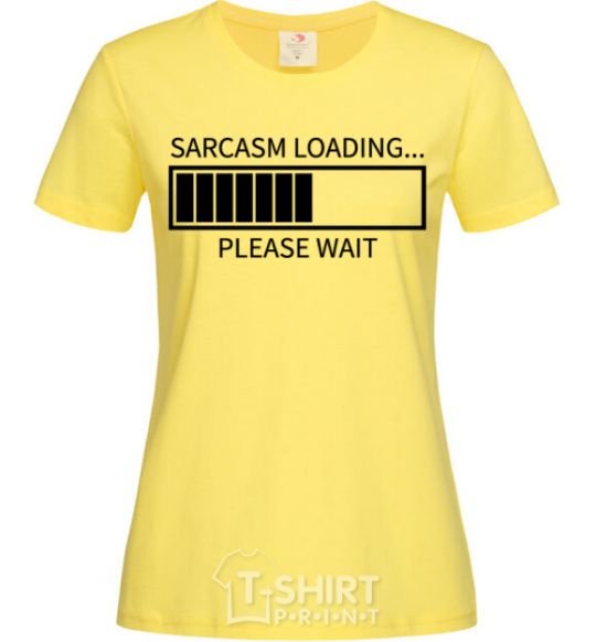Women's T-shirt Sarcasm loading cornsilk фото