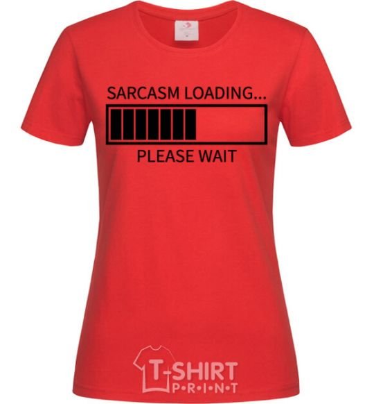 Women's T-shirt Sarcasm loading red фото