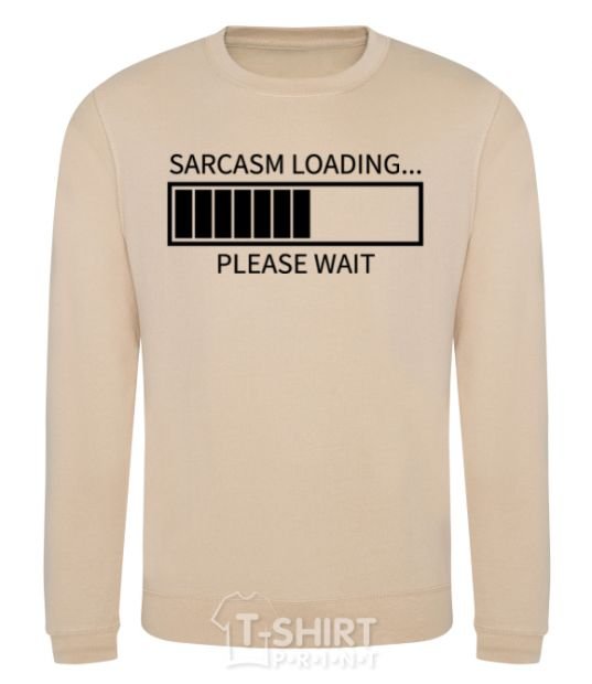 Sweatshirt Sarcasm loading sand фото