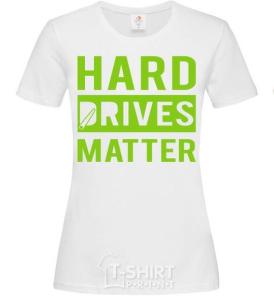 Women's T-shirt Hard drives matter White фото