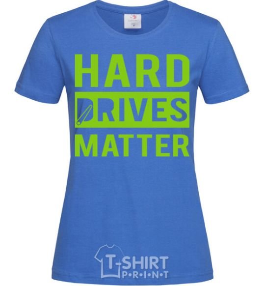 Women's T-shirt Hard drives matter royal-blue фото