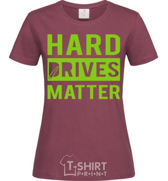 Women's T-shirt Hard drives matter burgundy фото