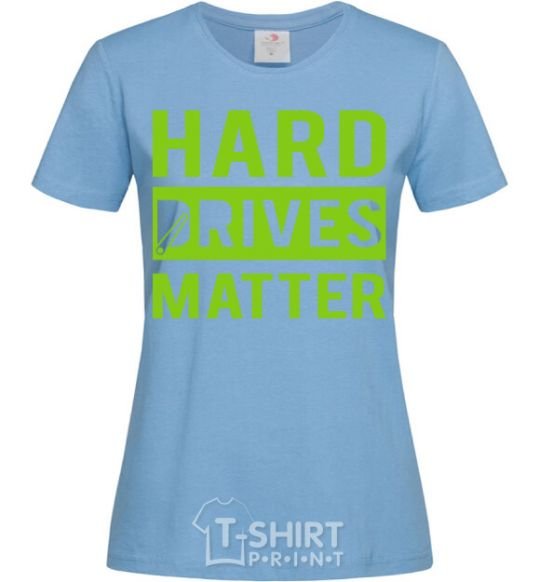 Women's T-shirt Hard drives matter sky-blue фото