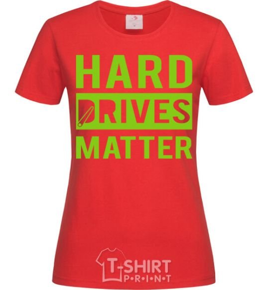 Women's T-shirt Hard drives matter red фото