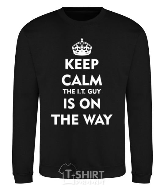 Sweatshirt Keep calm the it guy is on the way black фото