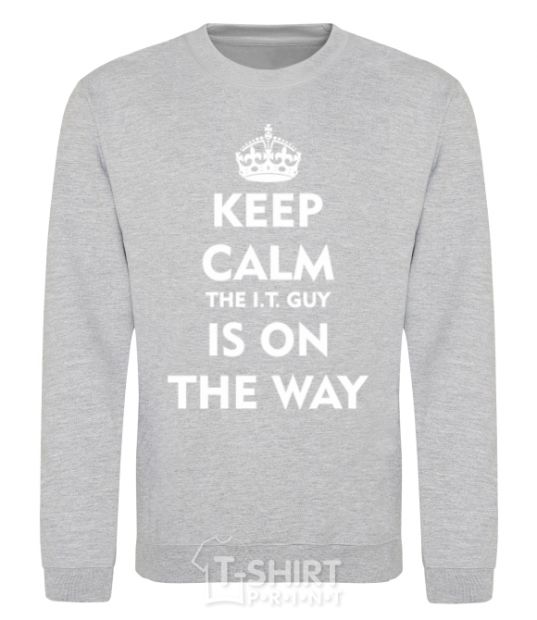 Sweatshirt Keep calm the it guy is on the way sport-grey фото