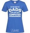 Women's T-shirt The best dads programmers royal-blue фото