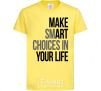 Kids T-shirt Make smart choise in your life cornsilk фото