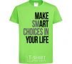 Kids T-shirt Make smart choise in your life orchid-green фото