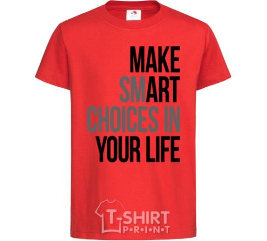 Детская футболка Make smart choise in your life Красный фото